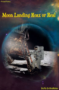 Title: Moon Landing Hoax Or Real, Author: Sha'Ra On WindWalker