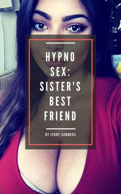 Hypno Sex Sisters Best Friend By Jenny Summers Ebook Barnes And Noble® 0103