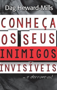 Title: Conheca Os Seus Inimigos Invisiveis...E Derrote-Os!, Author: Dag Heward-Mills