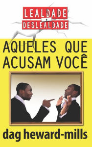 Title: Aqueles que acusam você, Author: Dag Heward-Mills