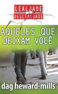 Title: Aqueles que deixam você, Author: Dag Heward-Mills