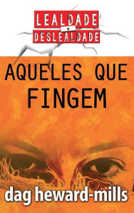 Title: Aqueles que fingem, Author: Dag Heward-Mills