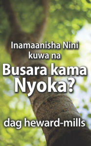 Title: Inamaanisha Nini kuwa na Busara kama Nyoka, Author: Dag Heward-Mills