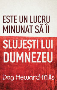 Title: Este Un Lucru Minunat Sa Ii Slujesti Lui Dumnezeu, Author: Dag Heward-Mills
