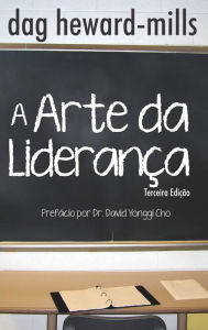 Title: A Arte da Liderança: terceira edição, Author: Dag Heward-Mills