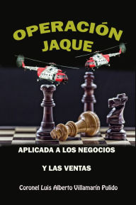 Title: Operación Jaque aplicada a los negocios y las ventas, Author: Luis Alberto Villamarin Pulido