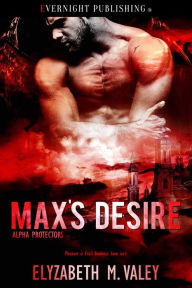 Title: Max's Desire, Author: Elyzabeth M. VaLey