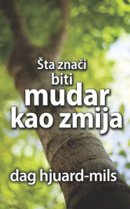 Title: Sta Znaci Biti Mudar Kao Zmija, Author: Dag Heward-Mills