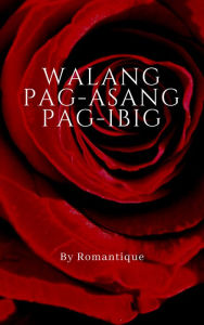 Title: Walang Pag-asang Pag-ibig, Author: Romantique