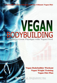 Title: Vegan Bodybuilding, Author: M Laurence