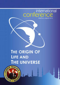 Title: The Origin of Life and the Universe: 1st International Conference - Istanbul, August 2016, Author: Adnan Oktar (Harun Yahya)