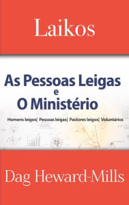 Title: Laikos: As Pessoas Leigas E O Ministério, Author: Dag Heward-Mills