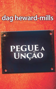 Title: Pegue A unção, Author: Dag Heward-Mills