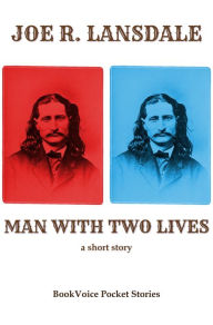 Title: Man With Two Lives: A Short Story, Author: Joe R. Lansdale