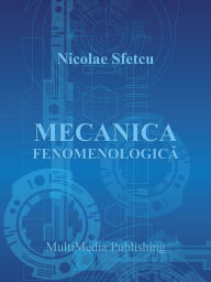 Title: Mecanica fenomenologica, Author: Nicolae Sfetcu