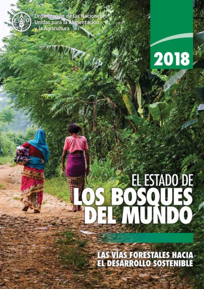 2018 El estado de los bosques del mundo: Las vías forestales hacia el desarrollo sostenible