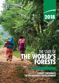 Title: 2018 The State of the World's Forests: Forest Pathways to Sustainable Development, Author: Food and Agriculture Organization of the United Nations