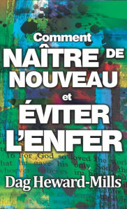 Title: Comment naitre de nouveau et eviter l'enfer, Author: Dag Heward-Mills