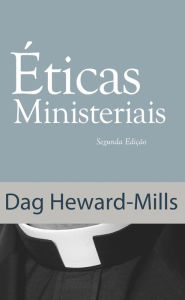 Title: Éticas Ministeriais (Segunda Edição), Author: Dag Heward-Mills