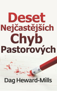 Title: Deset Nejcastejsich Chyb Pastorovych, Author: Dag Heward-Mills