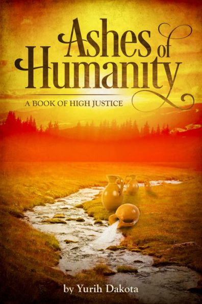 Ashes of Humanity: A Book of High Justice