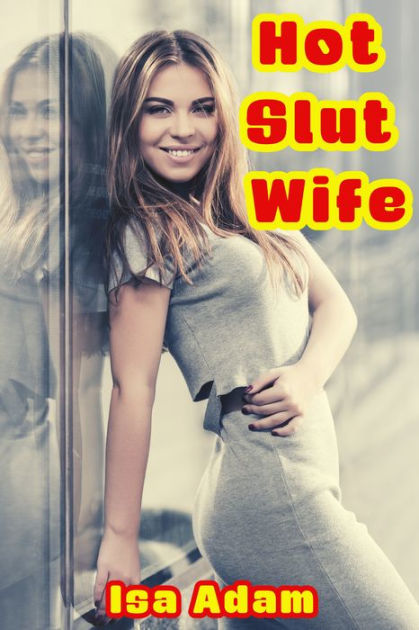 Hot Slut Wife By Isa Adam Ebook Barnes And Noble®