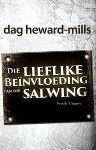 Title: Die lieflike beïnvloeding van die salwing, Author: Dag Heward-Mills