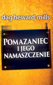 Title: Pomazaniec I Jego Namaszczenie, Author: Dag Heward-Mills