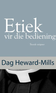 Title: Etiek vir die bediening, Author: Dag Heward-Mills