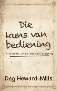 Title: Die kuns van bediening, Author: Dag Heward-Mills