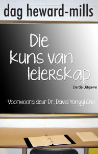 Title: Die kuns van leierskap, Author: Dag Heward-Mills