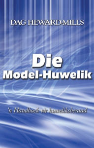 Title: Die model-huwelik, Author: Dag Heward-Mills
