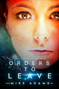 Title: Orders to Leave, Author: Mike Adams