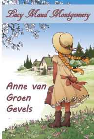 Title: Anne van Groen Gevels, Author: Lucy Maud Montgomery