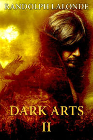 Title: Dark Arts II, Author: Randolph Lalonde
