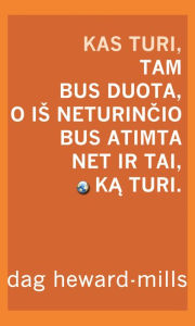 Title: Kas Turi, Tam Bus Duota, O Is Neturincio Bus Atimta Net Ir Tai, Ka Turi, Author: Dag Heward-Mills