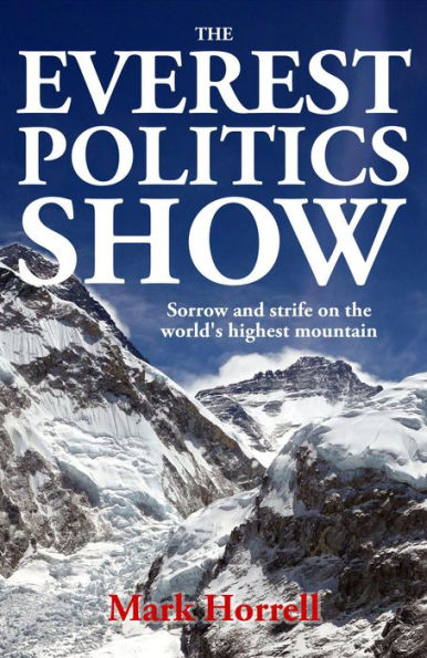 The Everest Politics Show: Sorrow and Strife on the World's Highest Mountain (Footsteps on the Mountain Diaries)