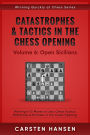 Catastrophes & Tactics in the Chess Opening - Vol 6: Open Sicilians (Winning Quickly at Chess Series, #6)