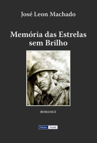 Title: Memória das Estrelas sem Brilho, Author: José Leon Machado