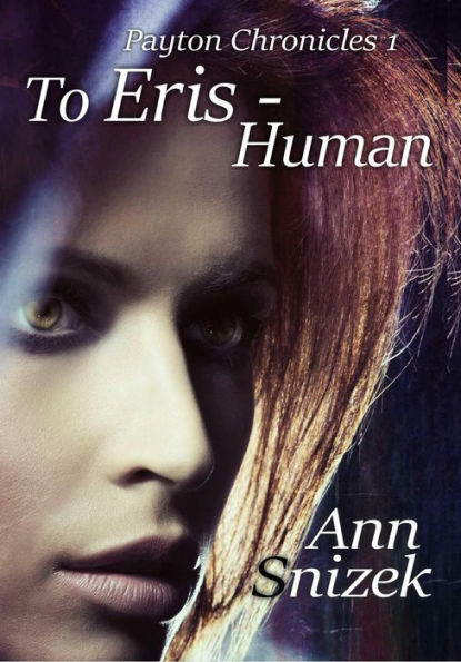 To Eris - Human (Payton Chronicles, #1)