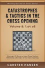 Catastrophes & Tactics in the Chess Opening - vol 8: 1.e4 e5 (Winning Quickly at Chess Series, #8)