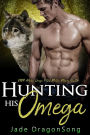 Hunting His Omega: MM Alpha Omega Fated Mates Mpreg Shifter