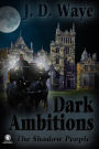 Dark Ambitions (The Shadow People, #3)