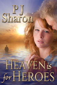 Title: Heaven is for Heroes (Girls of Thompson Lake, #1), Author: PJ Sharon