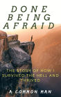 Done Being Afraid - The Story of How I Survived the Hell and Thrived (Preview)