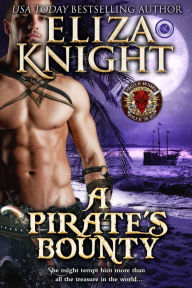 Title: A Pirate's Bounty (Pirates of Britannia: Lords of the Sea), Author: Eliza Knight