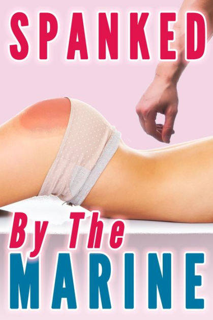 Average Wives Spanked - Spanked By The Marine (Domestic Discipline Spanking Marriage, Wife Spanking)  by Lauren Pain | eBook | Barnes & NobleÂ®