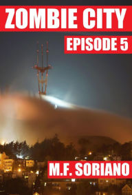 Title: Zombie City: Episode 5, Author: M.F. Soriano