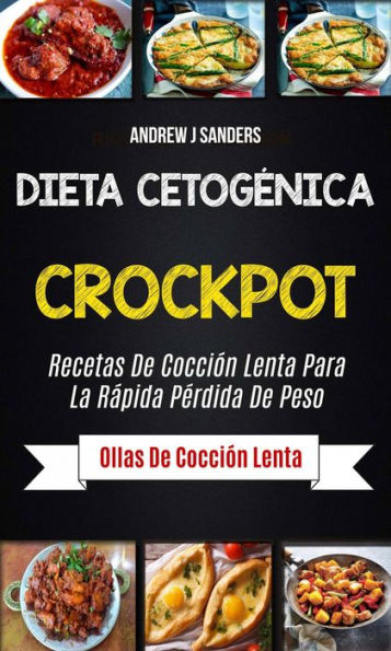 Dieta Cetogénica: Crockpot: Recetas de cocción lenta para la rápida pérdida de peso (Ollas de cocción lenta)