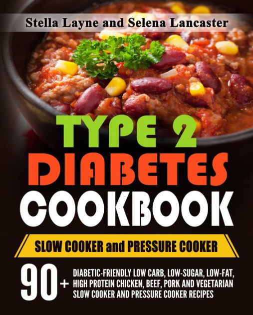 Type 2 Diabetic Cookbook Slow Cooker and Pressure Cooker (Effortless